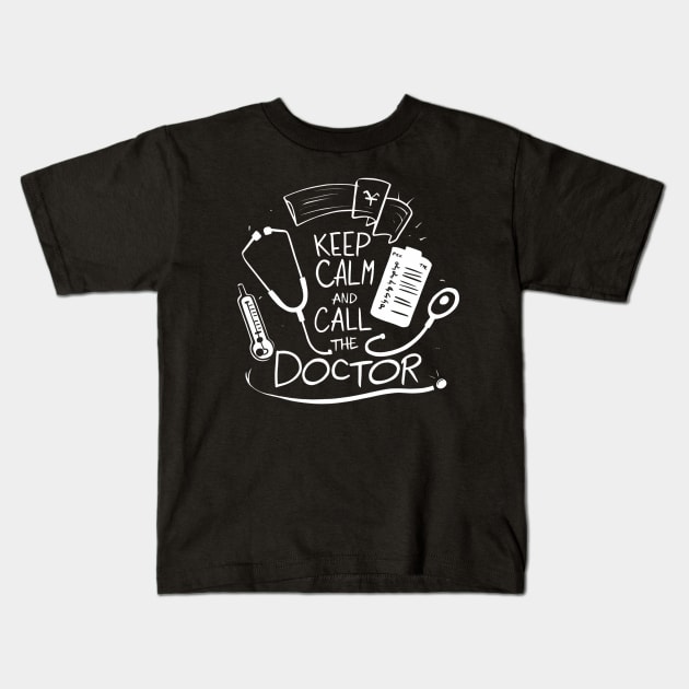 Keep calm and call the doctor, doctor Kids T-Shirt by SimpleInk